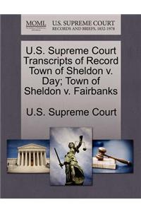 U.S. Supreme Court Transcripts of Record Town of Sheldon V. Day; Town of Sheldon V. Fairbanks