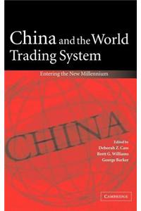 China and the World Trading System: Entering the New Millennium