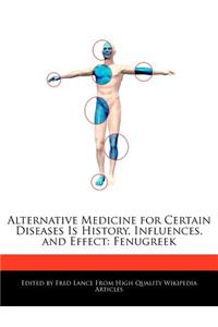 Alternative Medicine for Certain Diseases Is History, Influences, and Effect