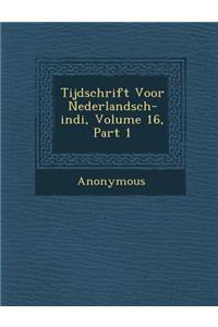 Tijdschrift Voor Nederlandsch-Indi, Volume 16, Part 1