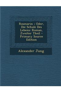 Rosmarin; Oder, Die Schule Des Lebens