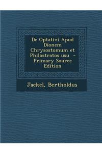 de Optativi Apud Dionem Chrysostomum Et Philostratos Usu