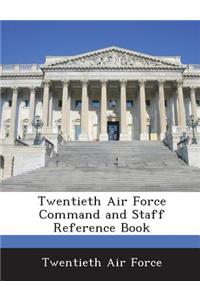 Twentieth Air Force Command and Staff Reference Book