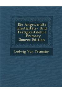 Die Angewandte Elastizitats- Und Festigkeitslehre