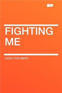 Fighting Me
