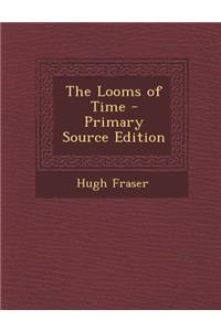 The Looms of Time - Primary Source Edition