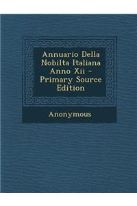 Annuario Della Nobilta Italiana Anno XII - Primary Source Edition