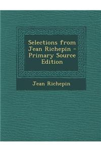 Selections from Jean Richepin - Primary Source Edition