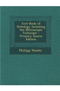 Text-Book of Histology Including the Microscopic Technique