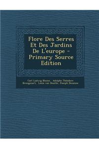 Flore Des Serres Et Des Jardins de L'Europe - Primary Source Edition