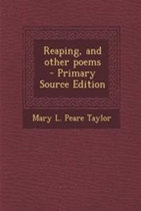 Reaping, and Other Poems - Primary Source Edition