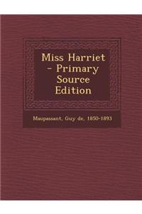 Miss Harriet - Primary Source Edition
