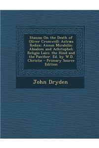 Stanzas on the Death of Oliver Cromwell: Astraea Redux; Annus Mirabilis; Absalom and Achitophel; Religio Laici; The Hind and the Panther. Ed. by W.D.