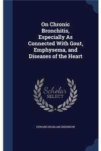 On Chronic Bronchitis, Especially As Connected With Gout, Emphysema, and Diseases of the Heart
