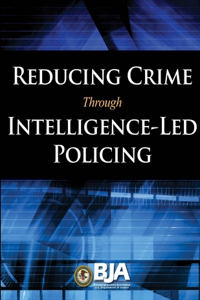 Reducing Crime Through Intelligence-Led Policing