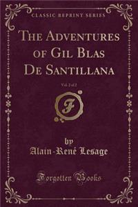 The Adventures of Gil Blas de Santillana, Vol. 2 of 2 (Classic Reprint)
