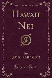 Hawaii Nei (Classic Reprint)
