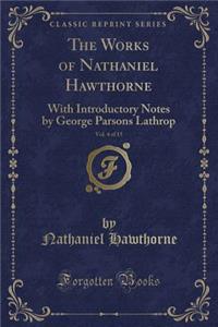 The Works of Nathaniel Hawthorne, Vol. 4 of 15