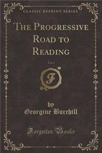 The Progressive Road to Reading, Vol. 3 (Classic Reprint)