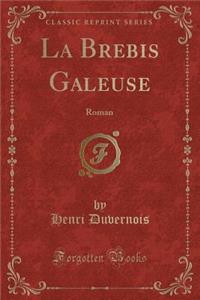La Brebis Galeuse: Roman (Classic Reprint)