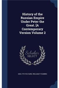 History of the Russian Empire Under Peter the Great. [A Contemporary Version Volume 2