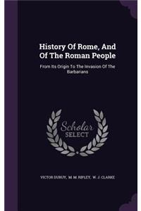 History Of Rome, And Of The Roman People