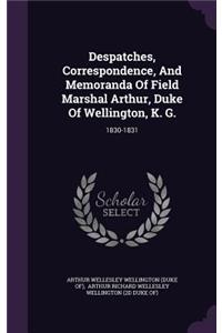 Despatches, Correspondence, and Memoranda of Field Marshal Arthur, Duke of Wellington, K. G.