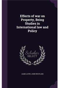 Effects of war on Property, Being Studies in International law and Policy