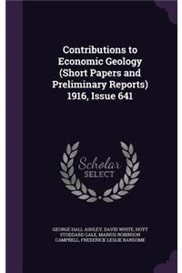 Contributions to Economic Geology (Short Papers and Preliminary Reports) 1916, Issue 641