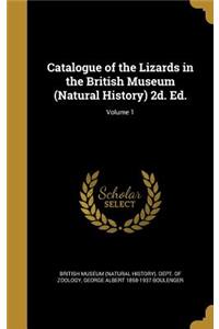 Catalogue of the Lizards in the British Museum (Natural History) 2D. Ed.; Volume 1