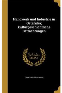 Handwerk und Industrie in Ostafrika; kulturgeschichtliche Betrachtungen