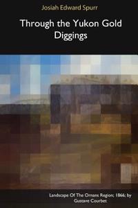 Through the Yukon Gold Diggings