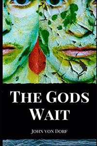 The Gods Wait