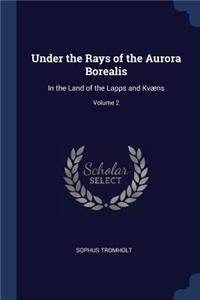 Under the Rays of the Aurora Borealis