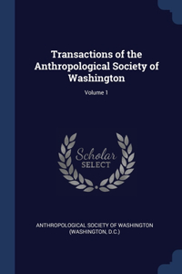 Transactions of the Anthropological Society of Washington; Volume 1