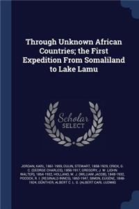 Through Unknown African Countries; the First Expedition From Somaliland to Lake Lamu