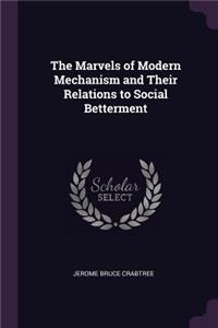 The Marvels of Modern Mechanism and Their Relations to Social Betterment