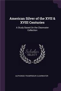 American Silver of the XVII & XVIII Centuries