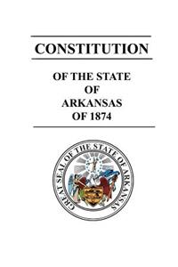 Constitution of The State of Arkansas of 1874
