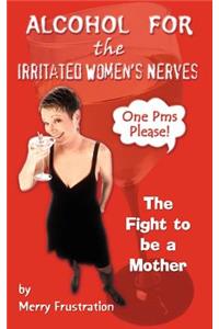 Alcohol for the Irritated Women's Nerves