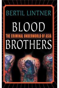 Blood Brothers: The Criminal Underworld of Asia