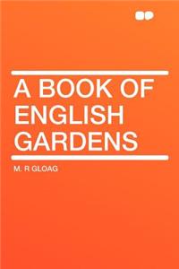 A Book of English Gardens