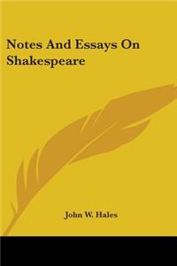 Notes And Essays On Shakespeare