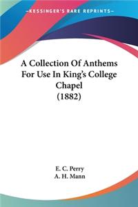 A Collection Of Anthems For Use In King's College Chapel (1882)