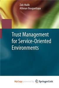 Trust Management for Service-Oriented Environments