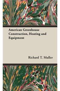 American Greenhouse Construction, Heating And Equipment