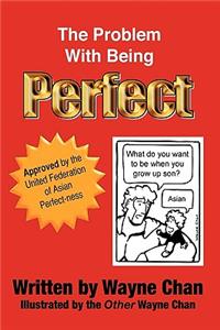 Problem with Being Perfect