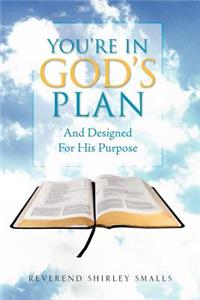 You're in God's Plan: And Designed for His Purpose