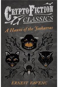 A Haunt of the Jinkarras (Cryptofiction Classics - Weird Tales of Strange Creatures)