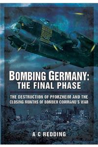 Bombing Germany: The Final Phase